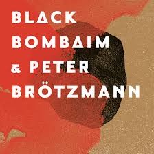 Résultat de recherche d'images pour "Black Bombaim & Peter Brotzmann"